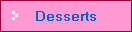 Desserts