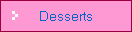 Desserts